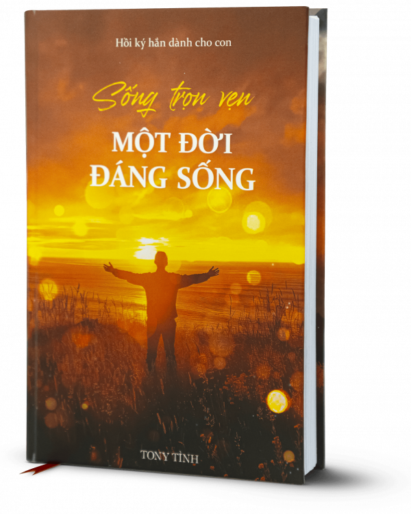 Sống trọn vẹn MỘT ĐỜI ĐÁNG SỐNG